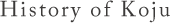 History of koju